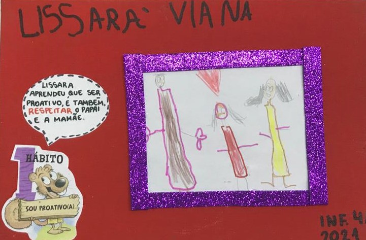 LISSARA VIANA DA SILVA - LISSARA APRENDEU QUE SER PROATIVO, TAMBÉM, RESPEITAR O PAPAI E A MAMÃE.