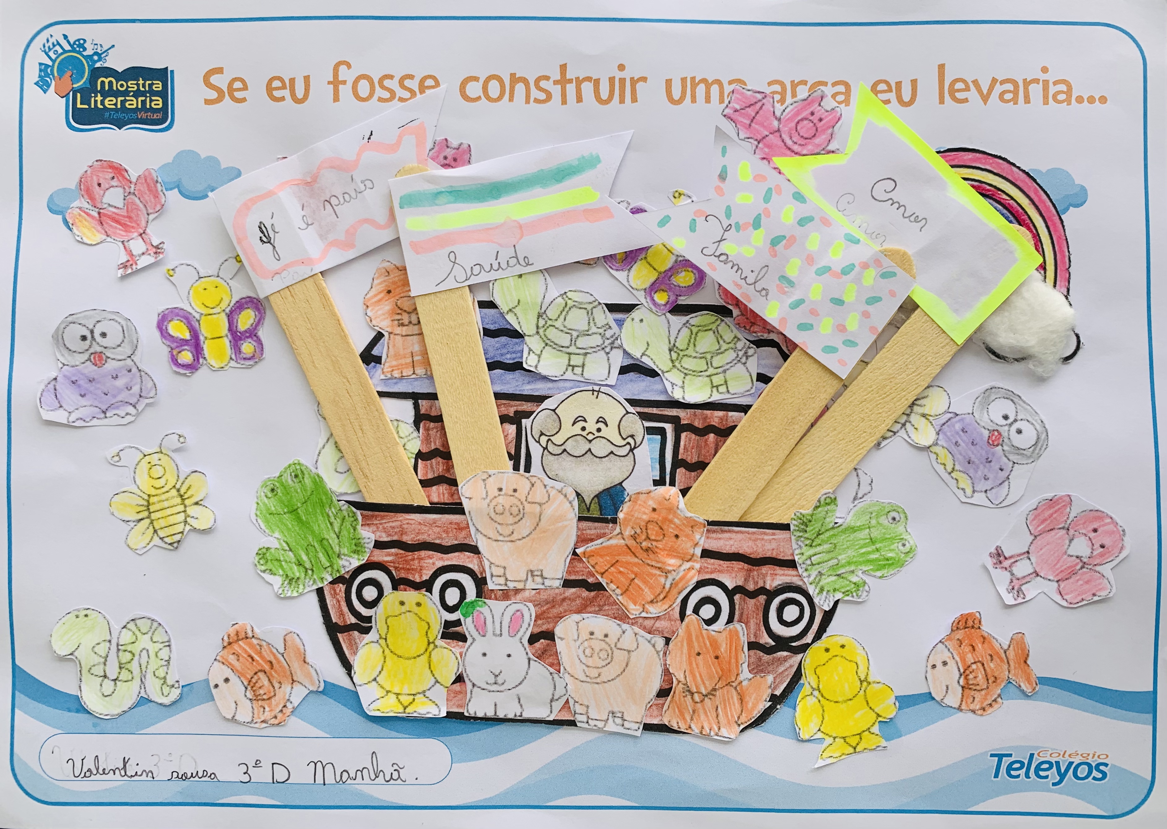 VALENTINA DE SOUSA LIMA - Se eu fosse construir uma arca eu levaria saúde, família e Deus. 